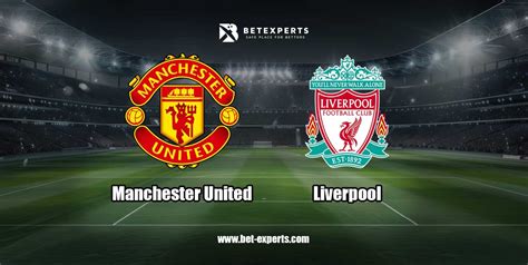 fortbet prediction|Manchester United vs Liverpool: Prediction, kick.